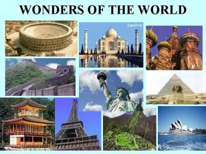 WONDERS OF THE WORLD WONDERS OF THE WORLD