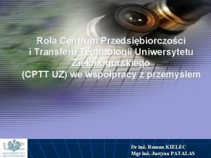 Rola Centrum Przedsibiorczoci i Transferu Technologii Uniwersytetu Zielonogrskiego