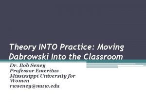 Theory INTO Practice Moving Dabrowski Into the Classroom