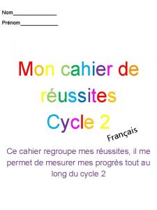 Nom Prnom Mon cahier de russites Cycle 2