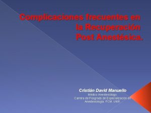 Complicaciones frecuentes en la Recuperacin Post Anestsica Cristin