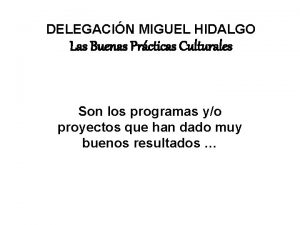 DELEGACIN MIGUEL HIDALGO Las Buenas Prcticas Culturales Son