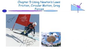 Chapter 5 Using Newtons Laws Friction Circular Motion