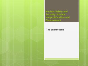 Nuclear Safety and Security Nuclear Nonproliferation and Disarmament