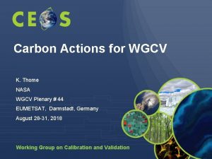 Carbon Actions for WGCV K Thome NASA WGCV