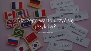 Dlaczego warto uczy si jzykw Klara Janczyk VIc