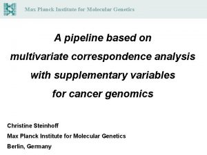 Max Planck Institute for Molecular Genetics A pipeline