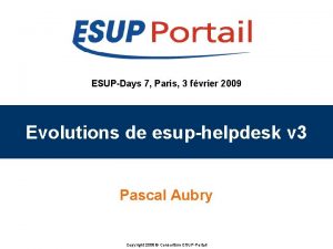 ESUPDays 7 Paris 3 fvrier 2009 Evolutions de
