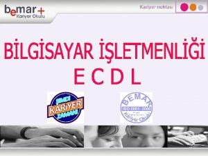 ECDL NEDR Gnmz nsanlarna Bilgisayar Konusundaki Seviyeniz Nedir