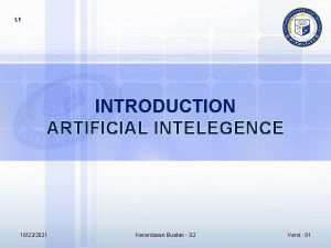 I 1 INTRODUCTION ARTIFICIAL INTELEGENCE 10232021 Kecerdasan Buatan