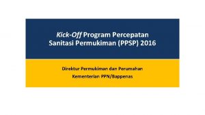 KickOff Program Percepatan Sanitasi Permukiman PPSP 2016 Direktur