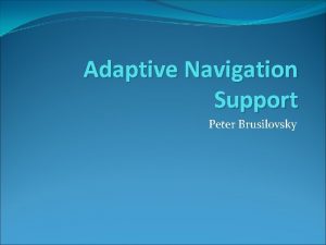 Adaptive Navigation Support Peter Brusilovsky Index What is