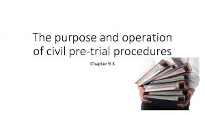 The purpose and operation of civil pretrial procedures
