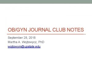 OBGYN JOURNAL CLUB NOTES September 28 2018 Martha
