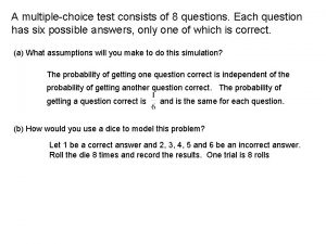 A multiplechoice test consists of 8 questions Each