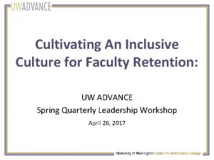 Cultivating An Inclusive Culture for Faculty Retention UW