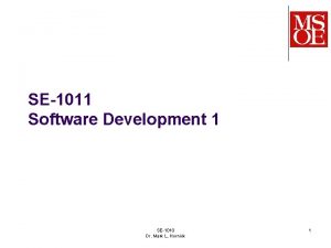 SE1011 Software Development 1 SE1010 Dr Mark L