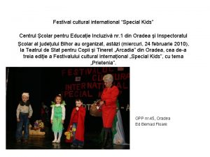 Festival cultural international Special Kids Centrul colar pentru