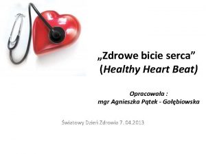 Zdrowe bicie serca Healthy Heart Beat Opracowaa mgr