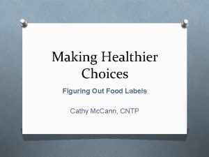 Making Healthier Choices Figuring Out Food Labels Cathy