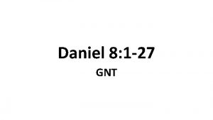 Daniel 8 1 27 GNT Daniels Vision of