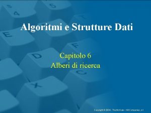 Algoritmi e Strutture Dati Capitolo 6 Alberi di