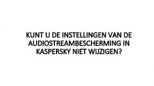 KUNT U DE INSTELLINGEN VAN DE AUDIOSTREAMBESCHERMING IN