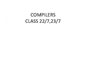 COMPILERS CLASS 227 237 Introduction Compiler A Compiler