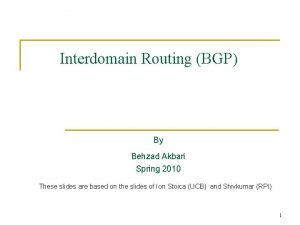 Interdomain Routing BGP By Behzad Akbari Spring 2010