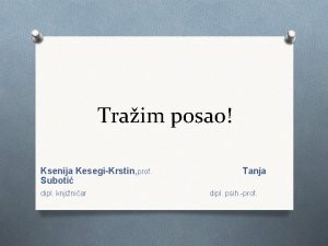 Traim posao Ksenija KesegiKrstin prof Suboti dipl knjiniar