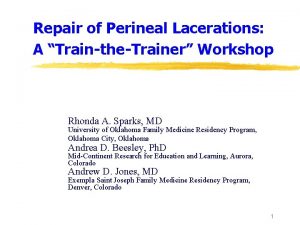 Repair of Perineal Lacerations A TraintheTrainer Workshop Rhonda