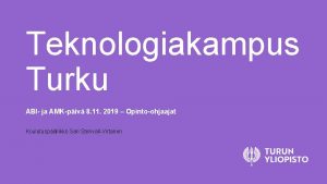 Teknologiakampus Turku ABI ja AMKpiv 8 11 2019