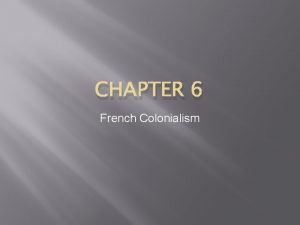 CHAPTER 6 French Colonialism Exploring the Mississippi French