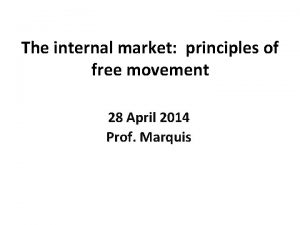 The internal market principles of free movement 28