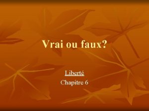 Vrai ou faux Libert Chapitre 6 Vrai ou