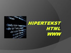 HIPERTEKST HTML WWW Hipertekst stanowi rozszerzenie formy zapisu