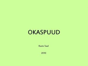 OKASPUUD Karin Tuul 2010 OKASPUUDE TUNNUSED lehtedeks okkad