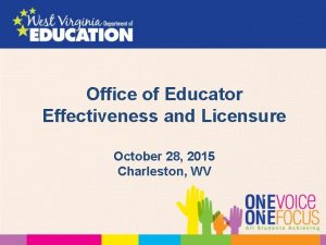 Office of Educator Effectiveness and Licensure October 28