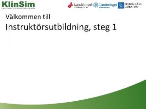 Vlkommen till Instruktrsutbildning steg 1 Instruktrsutbildning steg 1