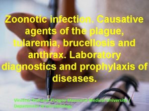 Zoonotic infection Causative agents of the plague tularemia