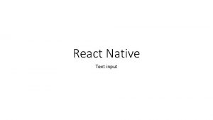 React Native Text input Text Input component subscribe