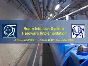 Beam Interlock System Hardware Implementation A Dinius ABPOIEE