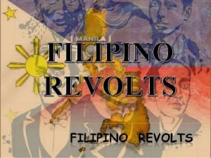 FILIPINO REVOLTS CAUSES OF REVOLTS AGAINTS SPAIN q