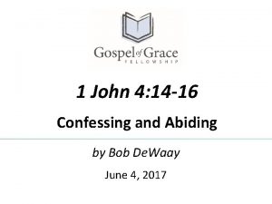 1 John 4 14 16 Confessing and Abiding