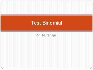 Test Binomial Rini Nurahaju Kegunaan Utk menguji hipotesis