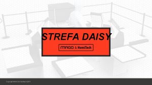 STREFA DAISY Copyright MAGO Hemitech 2017 Copyright MAGO
