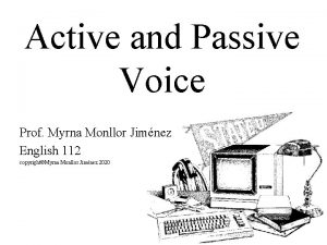 Active and Passive Voice Prof Myrna Monllor Jimnez