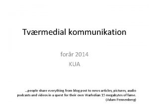 Tvrmedial kommunikation forr 2014 KUA people share everything