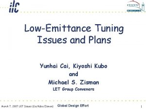 LowEmittance Tuning Issues and Plans Yunhai Cai Kiyoshi