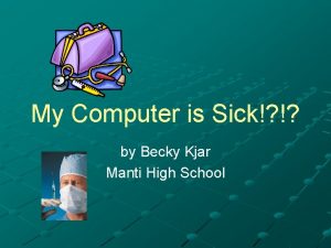 My Computer is Sick by Becky Kjar Manti